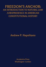 Freedom&#039;s Anchor: An Introduction to Natural Law Jurisprudence in American Constitutional History