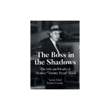 The Boss in the Shadows: The Life and Death of Thomas &amp;quot;Tommy Ryan&amp;quot; Eboli