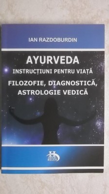 Ian Razdoburdin - Ayurveda. Instructiuni pentru viata. Filozofie, diagnostica, foto