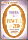 Trezirea la punctul zero-Gregg Braden