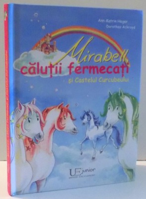 MIRABELL , CALUTII FERMECATI de ANN KATRIN HEGER , ILUSTRATII de DOROTHEA ACKROYD , 2016 foto