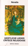 Novalis - Geistliche Lieder. Die Christenheit oder Europa / Cantece religioase.