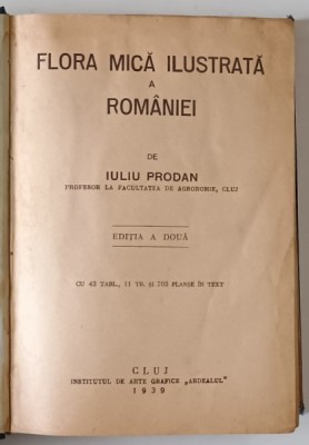 FLORA MICA ILUSTRATA A ROMANIEI de IULIU PRODAN , 1939 * PREZINTA URME DE UZURA , DEFECT 2 FILE foto