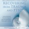 The Compassionate-Mind Guide to Recovering from Trauma and Ptsd: Using Compassion-Focused Therapy to Overcome Flashbacks, Shame, Guilt, and Fear
