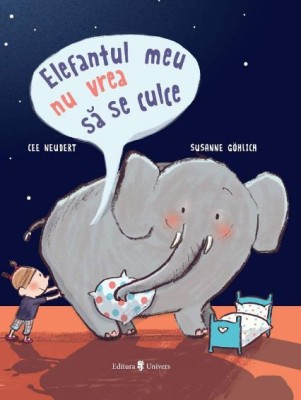 Elefantul meu nu vrea sa se culce - Cee Neudert foto
