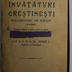 INVATATURI CRESTINESTI , FOLOSITOARE DE SUFLET , TIPARITE IN ZILELE LUI MIIRON I , PATRIARHUL ROMANIEI , 1928