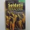 SOLDATII DE TERACOTA NE-AU AVERTIZAT DESPRE CE S-AR PUTEA INTAMPLA , DI NOU , IN ANUL 2012 D. HR. de MAURICE COTTERELL , 2007