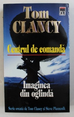 CENTRUL DE COMANDA - IMAGINEA DIN OGLINDA de TOM CLANCY , 1999 foto