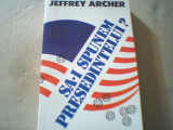 Jeffrey Archer - SA-I SPUNEM PRESEDINTELUI?