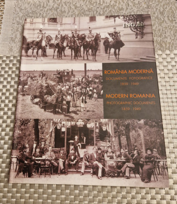 Romania moderna documente fotografice 1859 - 1949 Mihai Oroveanu foto