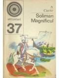 N. Ciachir - Soliman Magnificul (Editia: 1972)