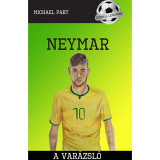 Neymar - A var&aacute;zsl&oacute; - Michael Part