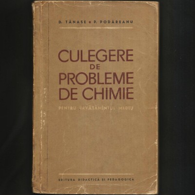 Culegere de Probleme de Chimie pentru &amp;Icirc;nvățăm&amp;acirc;ntul Mediu, D. Tănase, P. Podăreanu + Tabelul Periodic al Elementelor al lui Mendeleev - Manual de Liceu foto
