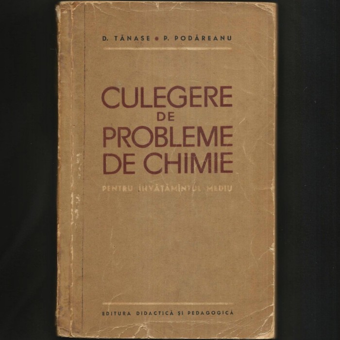 Culegere de Probleme de Chimie pentru &Icirc;nvățăm&acirc;ntul Mediu, D. Tănase, P. Podăreanu + Tabelul Periodic al Elementelor al lui Mendeleev - Manual de Liceu