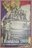 CORVIN LUPU - ROMANIA 1989 * DE LA REVOLTA POPULARA LA LOVITURA DE STAT