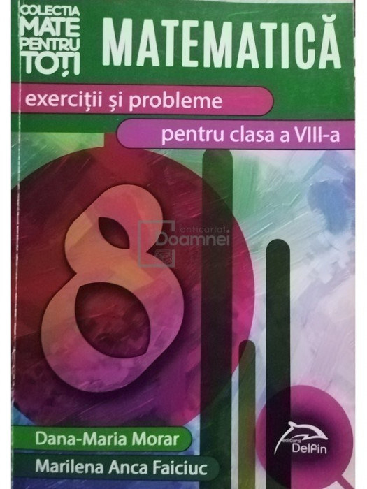 Dana-Maria Morar - Maria Morar - Matematica - Exercitii si probleme pentru clasa a VIII-a (editia 2014)