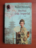 Yasunari Kawabata - Vechiul oras imperial, Humanitas