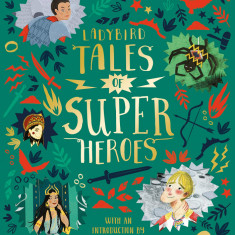 Ladybird Tales of Super Heroes | Sufiya Ahmed, Yvonne Battle-Felton, Sarwat Chadda, Maisie Chan