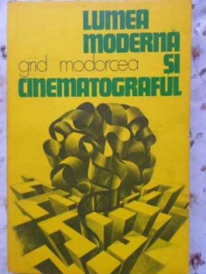 LUMEA MODERNA SI CINEMATOGRAFUL-GRID MODORCEA foto