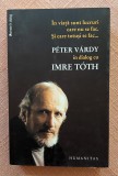 In viata sunt lucruri care nu se fac. Si care totusi se fac.. Editura Humanitas, 2014 - Peter Vardy in dialog cu Imre Toth