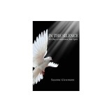 In the Silence: 365 Days of Inspiration from Spirit
