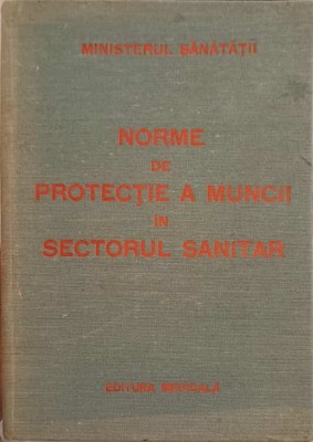 NORME DE PROTECTIE A MUNCII IN SECTORUL SANITAR-MINISTERUL SANATATII-246616 foto