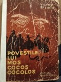 POVESTILE LUI MOS COCOS COCOLOS VICTOR EFTIMIU (ilustratii de Ileana Ceausu)