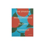 The Spanish Mediterranean Islands Cookbook