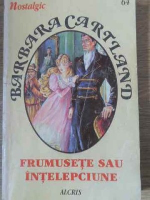 FRUMUSETE SAU INTELEPCIUNE-BARBARA CARTLAND-269409 foto