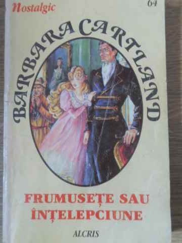 FRUMUSETE SAU INTELEPCIUNE-BARBARA CARTLAND-269409