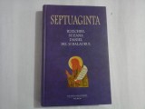 SEPTUAGINTA - VOL 6/II - Iezechiel/Suzana/Daniel - Editura Polirom - 2008 - 563 pag. - Carti Religioase
