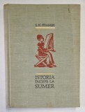 ISTORIA INCEPE LA SUMER de S. N. KRAMER , 1962