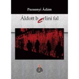 &Aacute;ldott berlini fal - Pozsonyi &Aacute;d&aacute;m