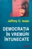 Democratia in Vremuri Intunecate - Jeffrey C. Isaac, Polirom, Carte Politica, Romana, 253 Pagini