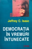 Democratia in Vremuri Intunecate - Jeffrey C. Isaac, Polirom, Carte Politica, Romana, 253 Pagini