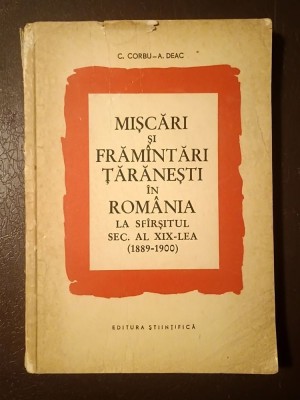 Constantin Corbu; Augustin Deac - Mișcări și frăm&amp;acirc;ntări țărănești &amp;icirc;n Rom&amp;acirc;nia la sf&amp;acirc;rșitul secolului al XIX-lea (1889-1900) foto
