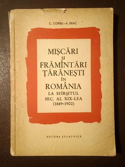 Constantin Corbu; Augustin Deac - Mișcări și frăm&acirc;ntări țărănești &icirc;n Rom&acirc;nia la sf&acirc;rșitul secolului al XIX-lea (1889-1900)