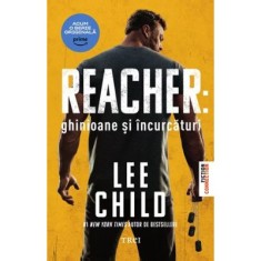 Lee Child - Reacher : ghinioane si incurcaturi