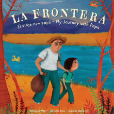 La Frontera: El viaje con papa / My Journey with Papa