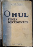 OMUL FIINTA NECUNOSCUTA - ALEXIS CARREL