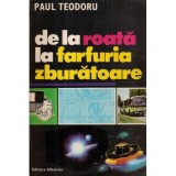 Paul Teodoru - De la roata la farfuria zburatoare - 121522