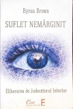 SUFLET NEMARGINIT. ELIBERAREA DE JUDECATORUL INTERIOR-BYRON BROWN-279959