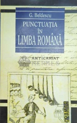 Punctuatia in limba romana - 1997 - G. Beldescu ($E53) foto