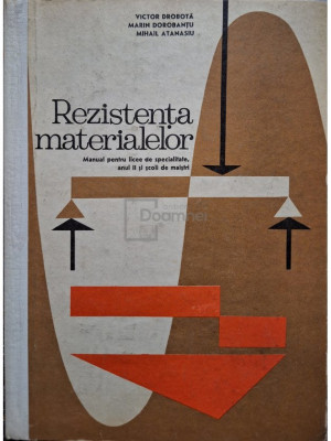 Victor Drobota - Rezistenta materialelor - Manual pentru licee de specialitate, anul II si scoli de maistri (editia 1973) foto