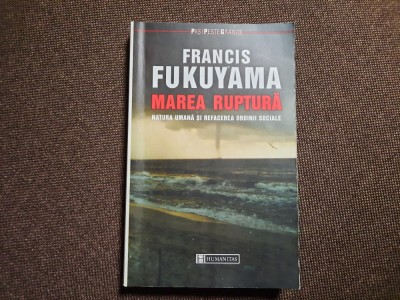 Francis Fukuyama - Marea ruptura. Natura umana si refacerea ordinii sociale foto