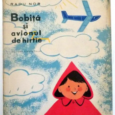 BOBITA SI AVIONUL DE HARTIE de RADU NOR, ILUSTRATII de BURSCHI GRUDER , 1964