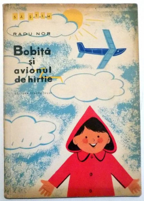 BOBITA SI AVIONUL DE HARTIE de RADU NOR, ILUSTRATII de BURSCHI GRUDER , 1964 foto