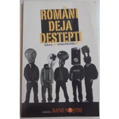 ROMANI DEJA DESTEPTI de DANUT UNGUREANU , 2007