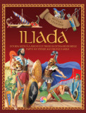 Iliada. Istoria mitica a asediului Troiei si extraordinarele fapte de vitejie ale eroului Ahile