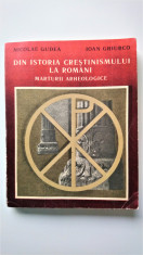 Nicolae Gudea - Din istoria crestinismului la romani - Marturii arheologice 1988 foto